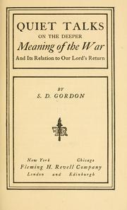 Quiet talks on the deeper meaning of the war, and its relation to Our Lord's return by Samuel Dickey Gordon