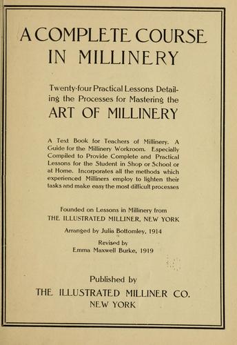 A complete course in millinery by Julia Bottomley