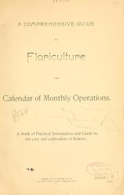 Cover of: A comprehensive guide to floriculture and calendar of monthly operations ...