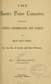 The smith's pocket companion, containing useful information and tables on iron and steel, for the use of smiths and steel workers by Julius Marquardt