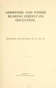 Addresses and papers bearing chiefly on education by McIlwaine, Richard