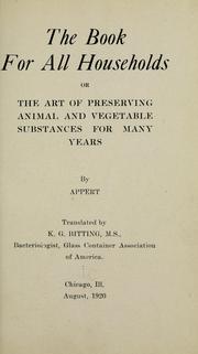 Cover of: book for all households: or, The art of preserving animal and vegetable substances for many years
