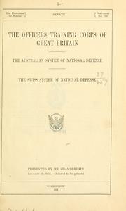 Cover of: The Officers training corps of Great Britain: the Australian system of national defense; the Swiss system of national defense ...