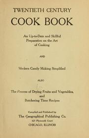 Cover of: Twentieth century cook book: an up-to-date and skillful preparation on the art of cooking, and modern candy making simplified, also the process of drying fruits and vegetables, and butchering time recipes