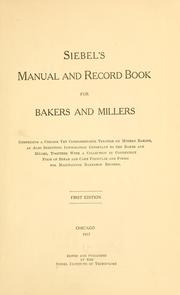 Cover of: Siebel's manual and record book for bakers and millers by Siebel institute of technology, Chicago