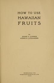 Cover of: How to use Hawaiian fruits by Jessie C. Turner