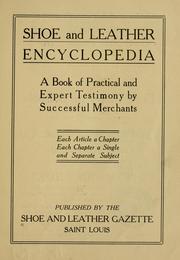 Cover of: Shoe and leather encyclopedia by a book of practical and expert testimony by successful merchants ...