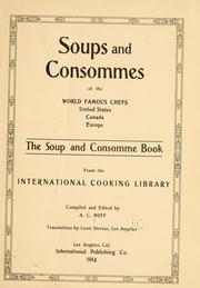 Cover of: Soups and consommes of the world famous chefs, United States, Canada, Europe by Archie Croydon Hoff