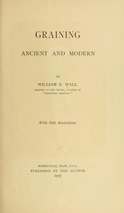 Graining, ancient and modern by William E. Wall