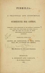 Cover of: Fibrilia: a practical and economical substitute for cotton ... Together with a history of the growth and manufacture of wool, cotton, flax, etc., in Europe and America. With illustrations from microscopical examinations.
