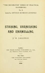 Staining, varnishing and enamelling by J. H. Galloway