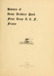 Cover of: History of Army artillery park, First army, A.E.F., France.