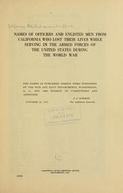 Cover of: Names of officers and enlisted men from California who lost their lives while serving in the armed forces of the United States during the world war ... by California. Adjutant General's Office.