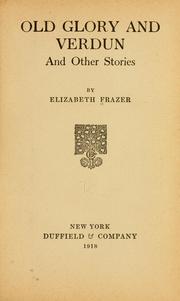Cover of: Old glory and Verdun by Elizabeth Frazer