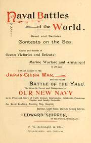 Cover of: Naval battles of the world: great and decisive contests on the sea. With an account of the Japan-China war and the recent battle of the Yalu; the growth, power, and management of our new Navy.