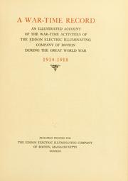 Cover of: A war-time record: an illustrated account of the war-time activities of the Edison electric illuminating company of Boston during the great world war, 1914-1918.
