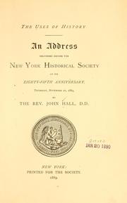 Cover of: The uses of history.: An address delivered before the New York Historical Society on its eighty-fifth anniversary, Thursday, November 21, 1889