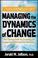 Cover of: Managing the Dynamics of Change