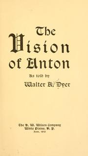 Cover of: The vision of Anton as told by Walter A Dyer. by Walter A. Dyer