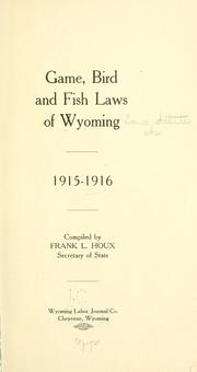 Cover of: Game. bird, and fish laws of Wyoming, 1915-1916. by Wyoming.