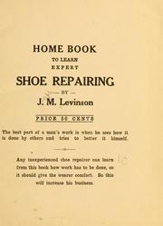 Cover of: Home book to learn expert shoe repairing by Joseph M. Levinson