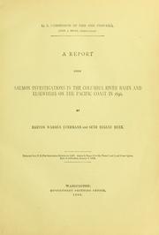 Cover of: A report upon salmon investigations in the Columbia river basin and elsewhere on the Pacific coast in 1896