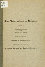 Cover of: The milk problem in St. Louis: prepared by Elizabeth Moore and Minnie D. Weiss under the direction of George B. Mangold.