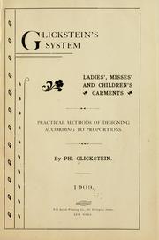 Cover of: Glickstein's system: ladies', misses' and children's garments, practical methods of designing according to proportions.