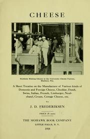 Cover of: Cheese: a short treatise on the manufacture of various kinds of domestic and foreign cheese, Cheddar, Dutch, Swiss, Italian, French, Limburger, Neufchatel, cream, cottage cheese, etc.