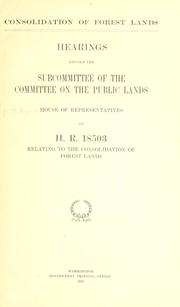 Cover of: Consolidation of forest lands. by United States. Congress. House. Committee on Public Lands