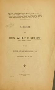 Cover of: We must preserve our forests, protect our watersheds, and promote the utilities of our rivers from source to sea  by Sulzer, William
