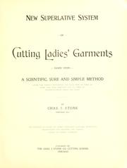 New superlative system of cutting ladies' garments, based upon a scientific, sure and simple method giving the correct proportions for each type of form of every size, with variations for all kinds of disproportionate shapes and forms