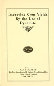 Cover of: Improving crop yields by the use of dynamite by New York Central and Hudson River Railroad Company.