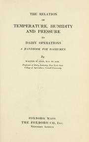 The relation of temperature, humidity and pressure to dairy operations by Walter Warner Fisk