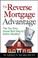 Cover of: The Reverse Mortgage Advantage