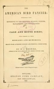 Cover of: American bird fancier: considered with reference to the breeding, rearing, feeding, management, and peculiarities of cage and house birds; with remarks on their diseases and remedies; drawn from authentic sources and personal observation.