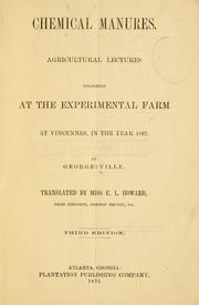 Cover of: Chemical manures.: Agricultural lectures delivered at the experimental farm at Vincennes, in the year 1867.