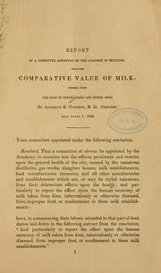 Cover of: Report of a committee appointed by the Academy of medicine, upon the comparative value of milk