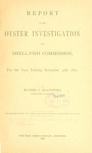 Cover of: Report of the oyster investigation and shell-fish commission, for the year ending November 30th, 1887. by Eugene G. Blackford