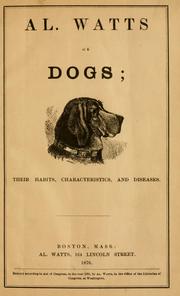 Cover of: Al.: Watts on dogs; their habits, characteristics, and diseases.