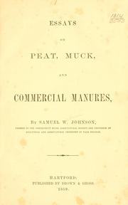 Essays on peat, muck, and commercial manures by Samuel William Johnson