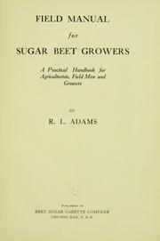 Cover of: Field manual for sugar beet growers: a practical handbook for agriculturists, field men and growers