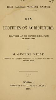 Cover of: High farming without manure.: Six lectures on agriculture, delivered at the experimental farm at Vincennes.