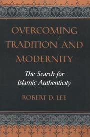 Cover of: Overcoming tradition and modernity: the search for Islamic authenticity