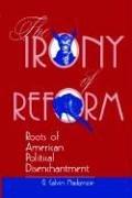 Cover of: The irony of reform: roots of American political disenchantment