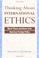 Cover of: Thinking about International Ethics