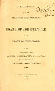 Cover of: examination into the expediency of establishing a Board of Agriculture in the State of New-York.