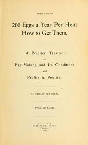 Cover of: 200 eggs a year per hen: how to get them.: A practical treatise on egg making and its conditions and profits in poultry.