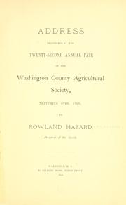 Cover of: Address delivered at the twenty-second annual fair of the Washington County Agricultural Society, September 16th, 1896. by Rowland Hazard