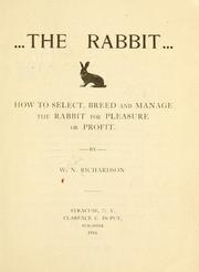 Cover of: The rabbit, how to select, breed and manage the rabbit for pleasure or profit.